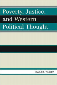 Poverty, Justice, and Western Political Thought - Sharon K. Vaughan