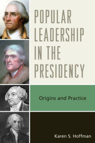 Presidents and the People: Origins and Practice - Karen S. Hoffman