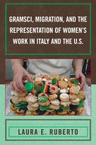 Gramsci, Migration, and the Representation of Women's Work in Italy and the U.S.
