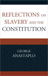Reflections on Slavery and the Constitution - George Anastaplo