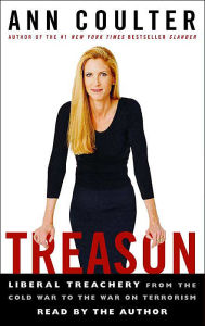 Treason: Liberal Treachery From the Cold War to the War on Terrorism - Ann Coulter