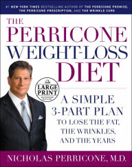The Perricone Weight-Loss Diet: A Simple 3-Part Program to Lose the Fat, the Wrinkles, and the Years - Nicholas Perricone