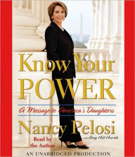 Know Your Power: A Message to America's Daughters - Nancy Pelosi