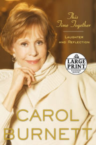 This Time Together: Laughter and Reflection Carol Burnett Author