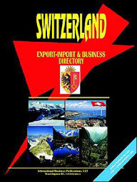 Switzerland Export-Import And Business Directory - Usa Ibp