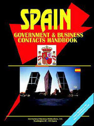 Spain Government And Business Contacts Handbook - Usa Ibp