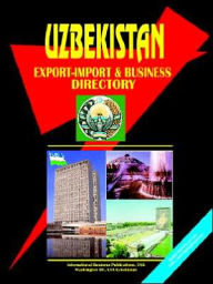 Uzbekistan Export Import And Business Directory - Usa Ibp