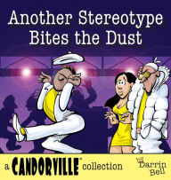 Another Stereotype Bites the Dust: A Candorville Collection Darrin Bell Author