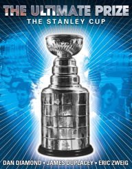 The Ultimate Prize: The Stanley Cup - Dan Diamond