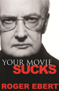 Your Movie Sucks Roger Ebert Author
