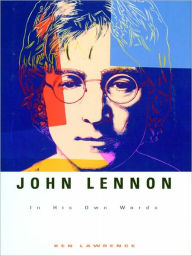 John Lennon: In His Own Words Ken Lawrence Author