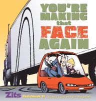 You're Making That Face Again (Zits Sketchbook Series #13) Jerry Scott Author