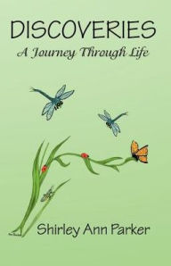 Discoveries: A Journey through Life - Shirley Ann Parker