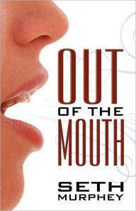 Out of the Mouth - Seth Murphey