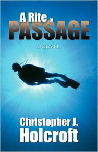 A Rite of Passage Christopher J. Holcroft Author