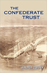The Confederate Trust - Walter Coffey