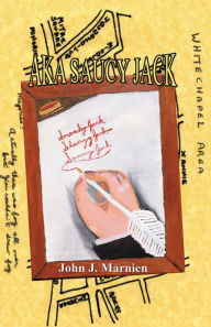 AKA Saucy Jack John J. Marnien Author