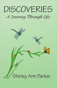 Discoveries: A Journey through Life - Shirley Ann Parker