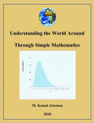 Understanding the World Through Simple Mathematics - M. Kemal Atesmen