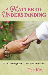 A Matter of Understanding - Dee Kay