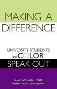 Making a Difference: University Students of Color Speak Out Julia Lesage Editor