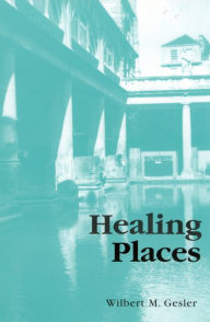 Healing Places Wilbert M. Gesler Author