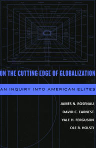 On the Cutting Edge of Globalization: An Inquiry into American Elites James N. Rosenau Author