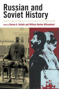 Russian and Soviet History: From the Time of Troubles to the Collapse of the Soviet Union Steven Usitalo Editor