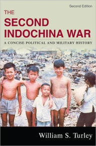 The Second Indochina War: A Concise Political and Military History William S. Turley Author