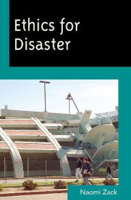 Ethics for Disaster Naomi Zack Lehman College, CUNY Author