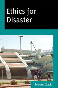 Ethics for Disaster Naomi Zack Lehman College, CUNY Author