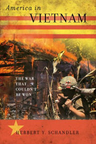 America in Vietnam: The War That Couldn't Be Won Herbert Y. Schandler Author