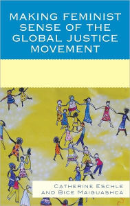 Making Feminist Sense of the Global Justice Movement - Catherine Eschle