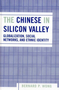 The Chinese in Silicon Valley: Globalization, Social Networks, and Ethnic Identity (Pacific Formations: Global Relations in Asian and Pacific Perspectives) (English Edition)
