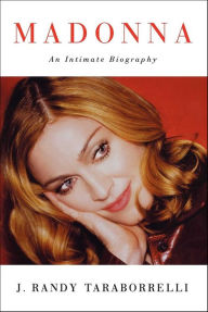 Madonna: An Intimate Biography J. Randy Taraborrelli Author