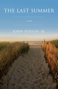The Last Summer: A Novel John Hough Jr. Author