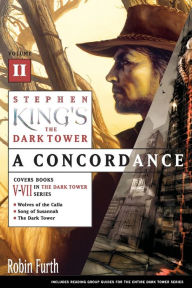 Stephen King's The Dark Tower: A Concordance, Volume 2 Robin Furth Author