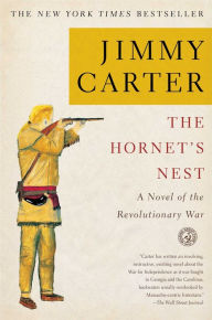 The Hornet's Nest: A Novel of the Revolutionary War Jimmy Carter Author