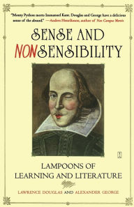 Sense and Nonsensibility: Lampoons of Learning and Literature Lawrence Douglas Author