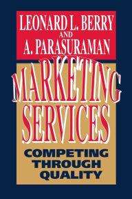 Marketing Services: Competing Through Quality Leonard L. Berry Author