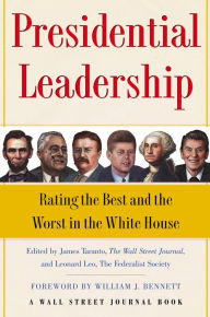 Presidential Leadership: Rating the Best and the Worst in the White House James Taranto Editor