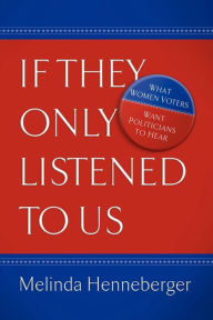 If They Only Listened to Us Melinda Henneberger Author
