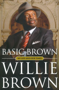 Basic Brown Willie L. Brown Jr. Author