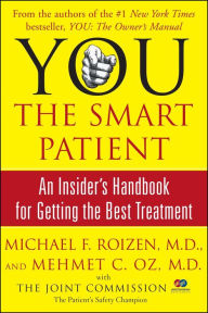 You, the Smart Patient: An Insider's Handbook for Getting the Best Treatment Michael F. Roizen Author