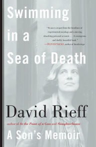 Swimming in a Sea of Death: A Son's Memoir David Rieff Author
