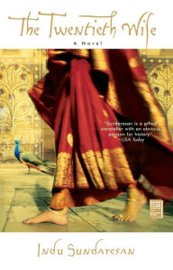 The Twentieth Wife: A Novel Indu Sundaresan Author