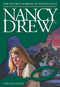 The Double Horror of Fenley Place (Nancy Drew Series #79) Carolyn Keene Author