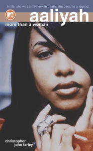 Aaliyah: More Than a Woman Christopher John Farley Author