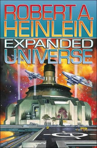 Expanded Universe Robert A. Heinlein Author