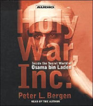 Holy War, Inc.: Inside the Secret World of Osama bin Laden - Peter L. Bergen